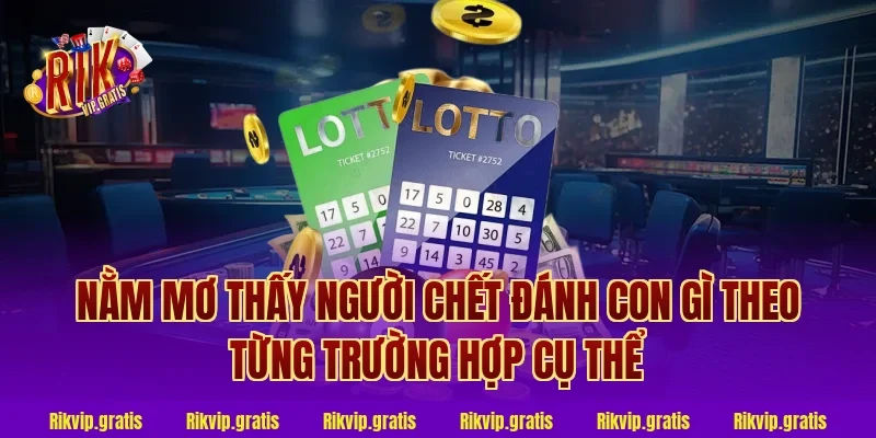 Nằm mơ thấy người chết đánh con gì theo từng trường hợp cụ thể